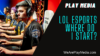League of Legends Esports – Where do I start?